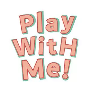 Play WitH Me!